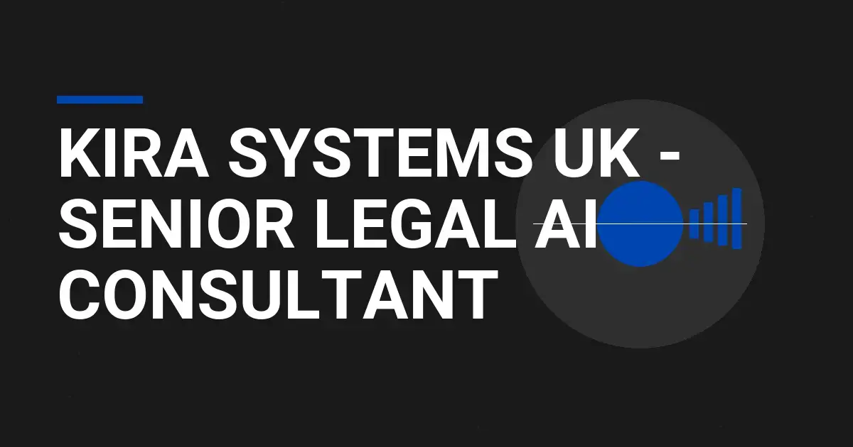 Kira Systems UK - Senior Legal AI Consultant
