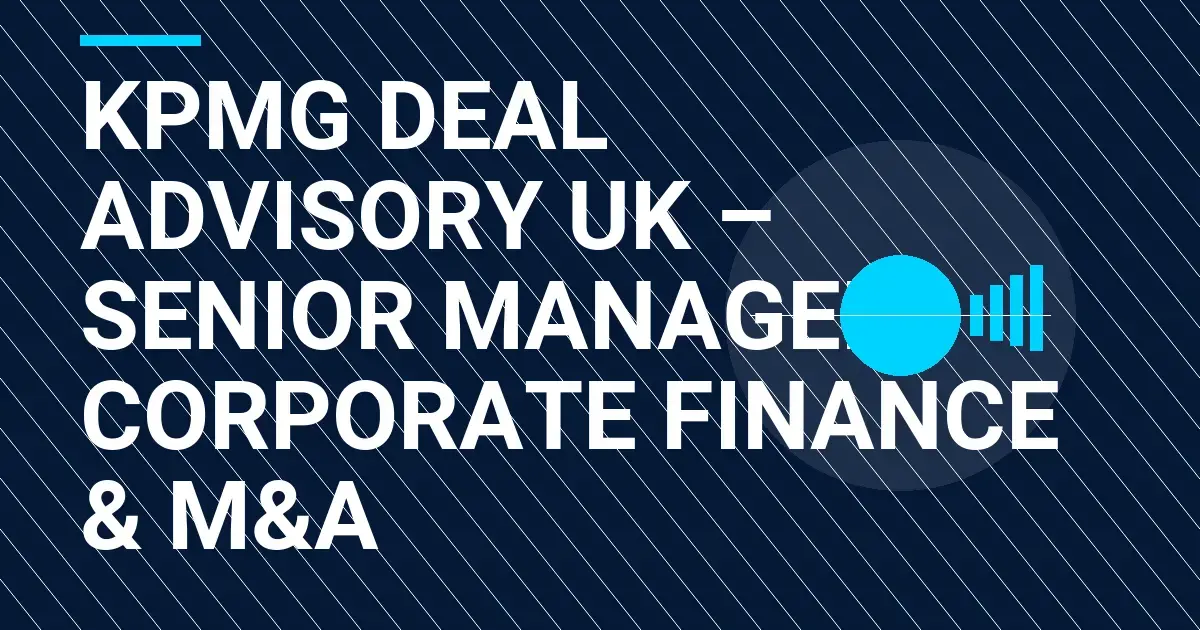 KPMG Deal Advisory UK – Senior Manager, Corporate Finance & M&A