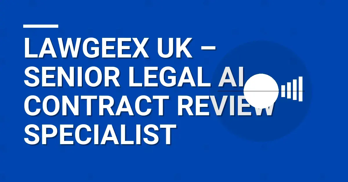 LawGeex UK – Senior Legal AI Contract Review Specialist