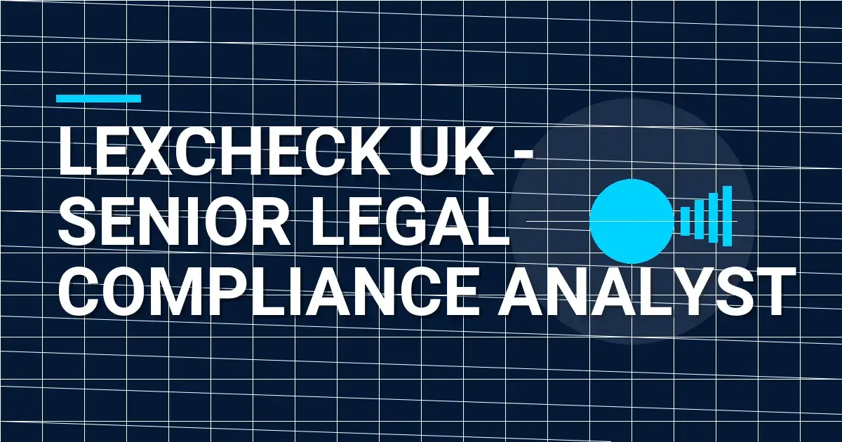 Lexcheck UK - Senior Legal Compliance Analyst