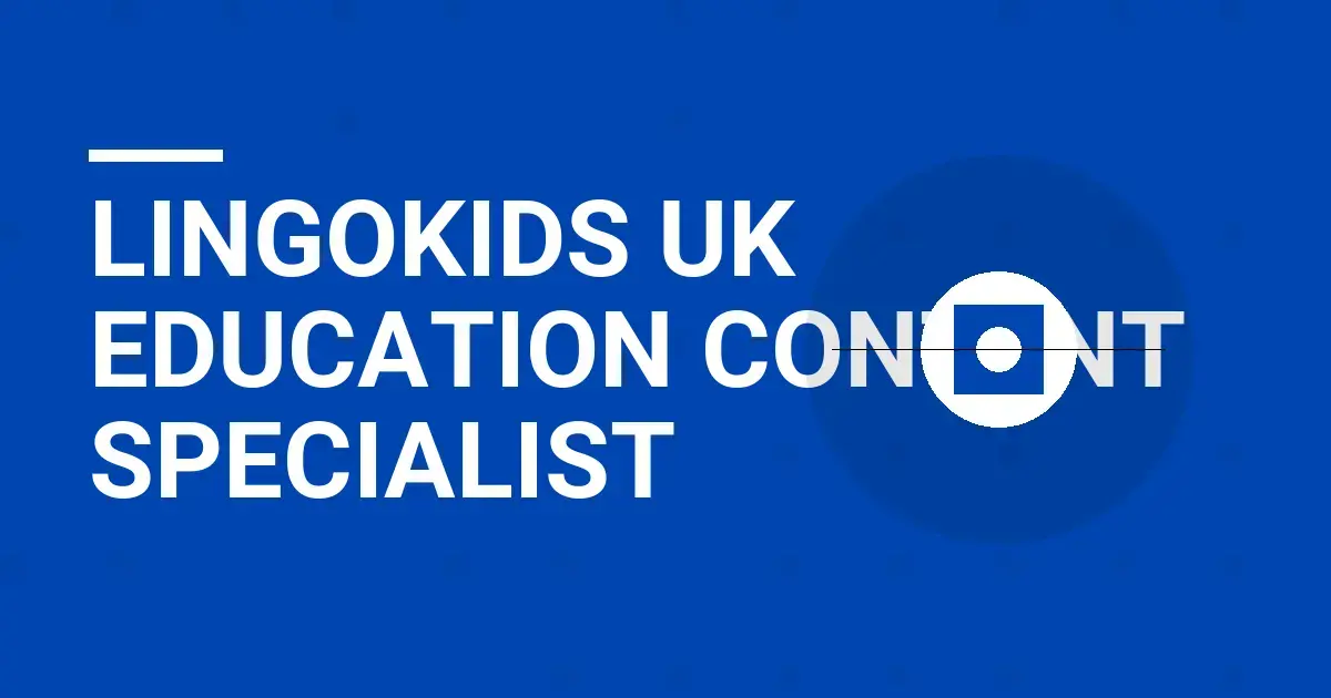 Lingokids UK Education Content Specialist