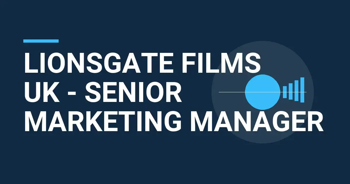 Lionsgate Films UK - Senior Marketing Manager