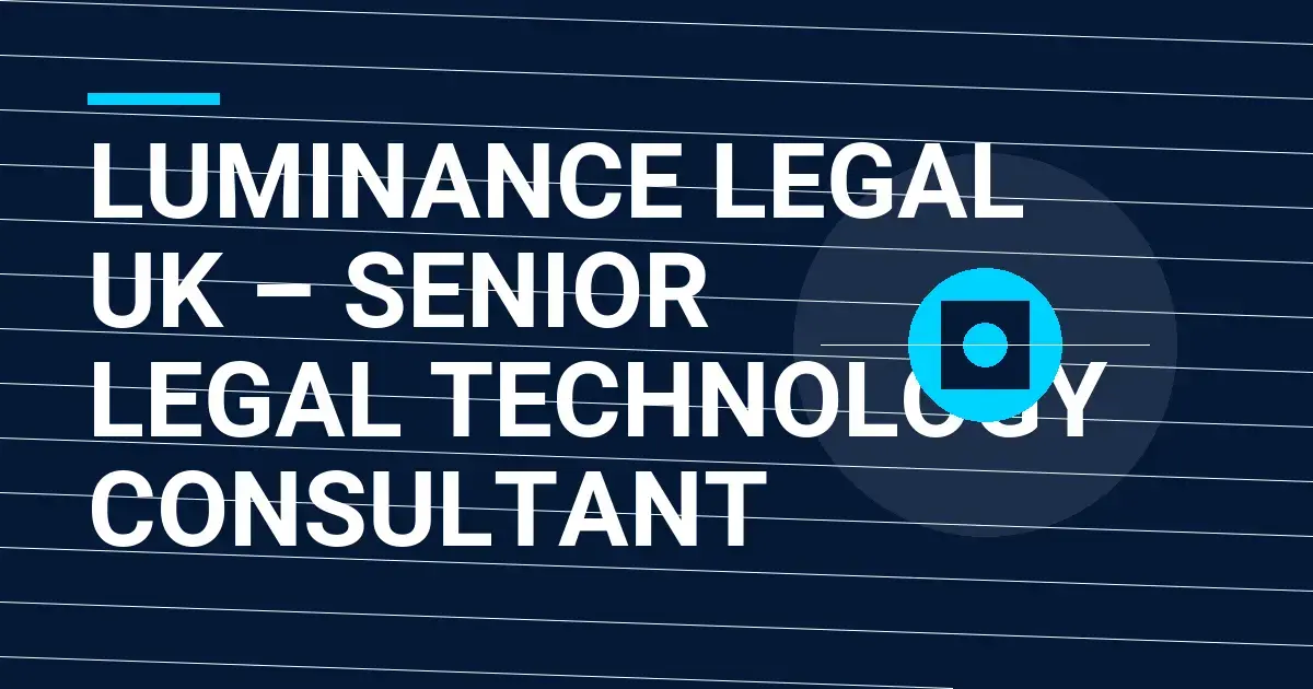 Luminance Legal UK – Senior Legal Technology Consultant
