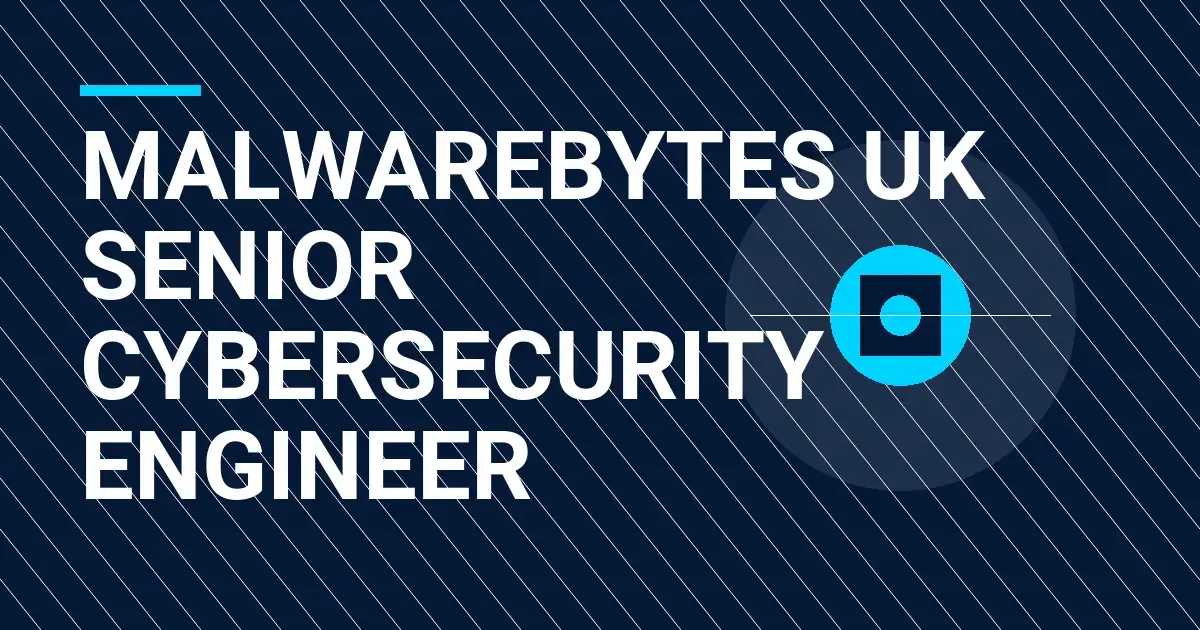Malwarebytes UK Senior Cybersecurity Engineer