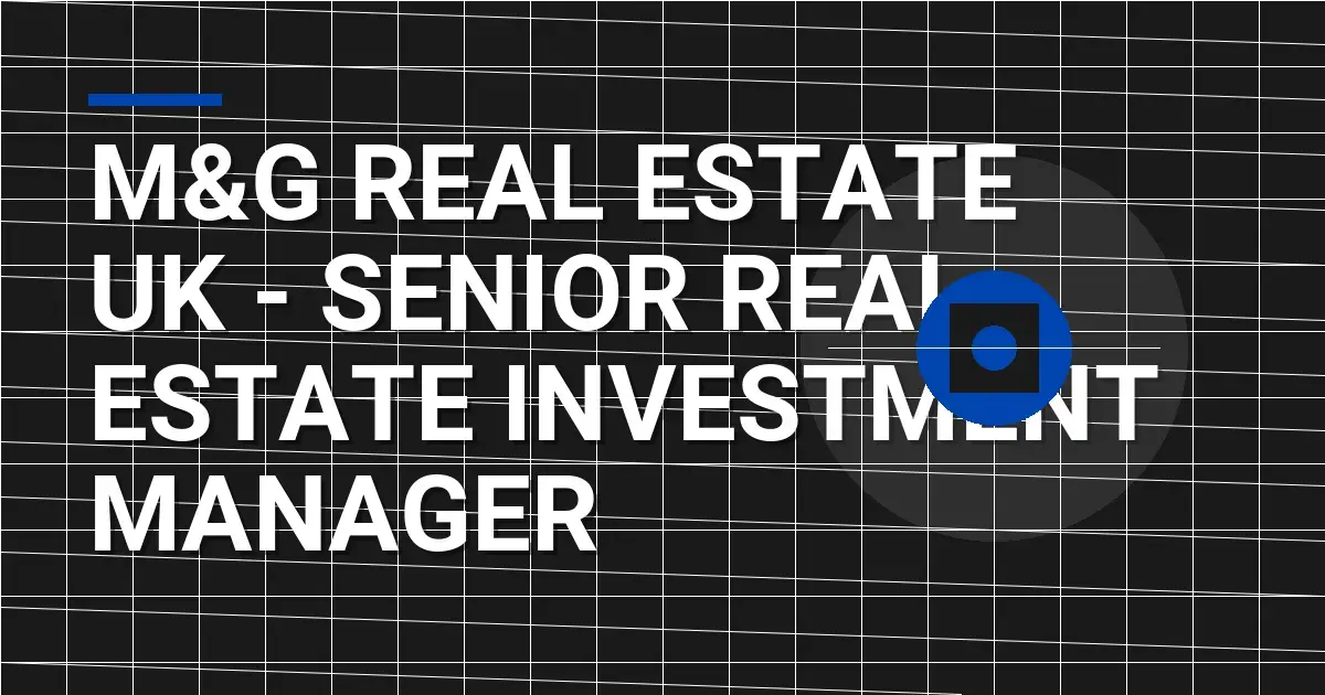 M&G Real Estate UK - Senior Real Estate Investment Manager