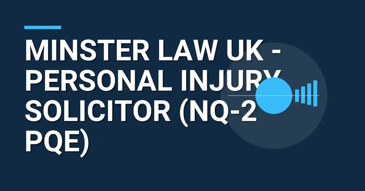 Minster Law UK - Personal Injury Solicitor (NQ-2 PQE)