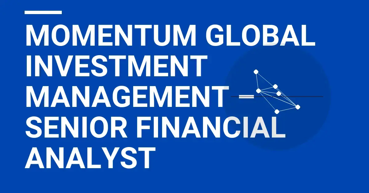 Momentum Global Investment Management – Senior Financial Analyst
