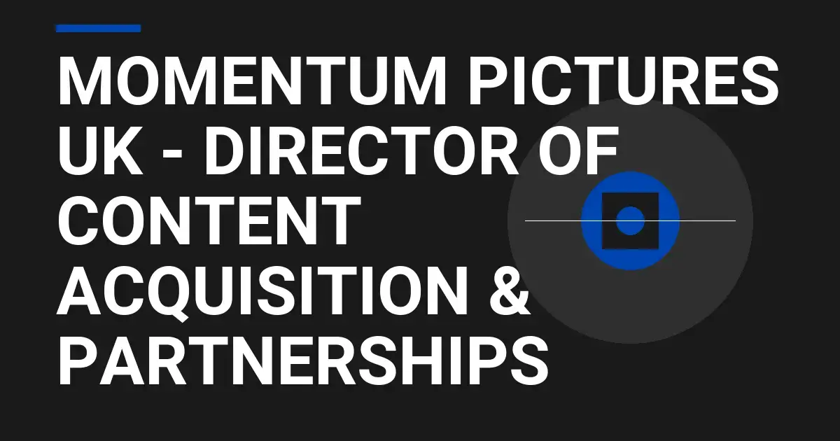 Momentum Pictures UK - Director of Content Acquisition & Partnerships