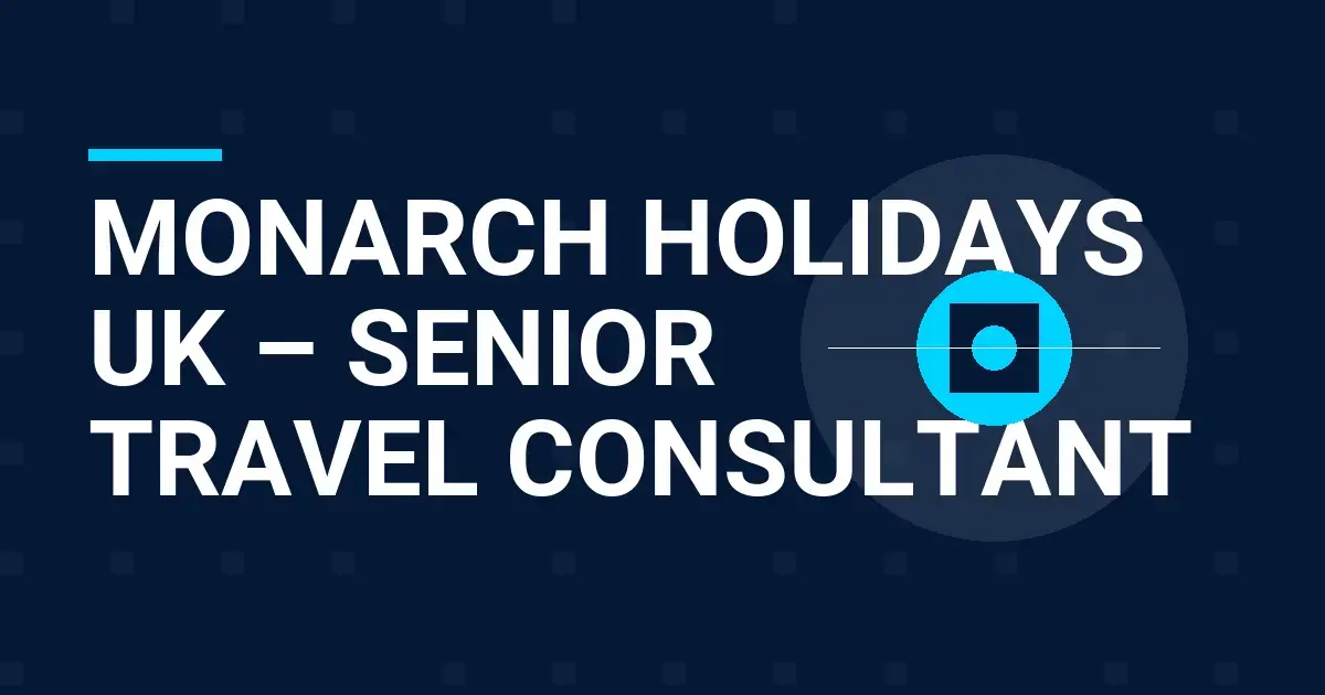 Monarch Holidays UK – Senior Travel Consultant