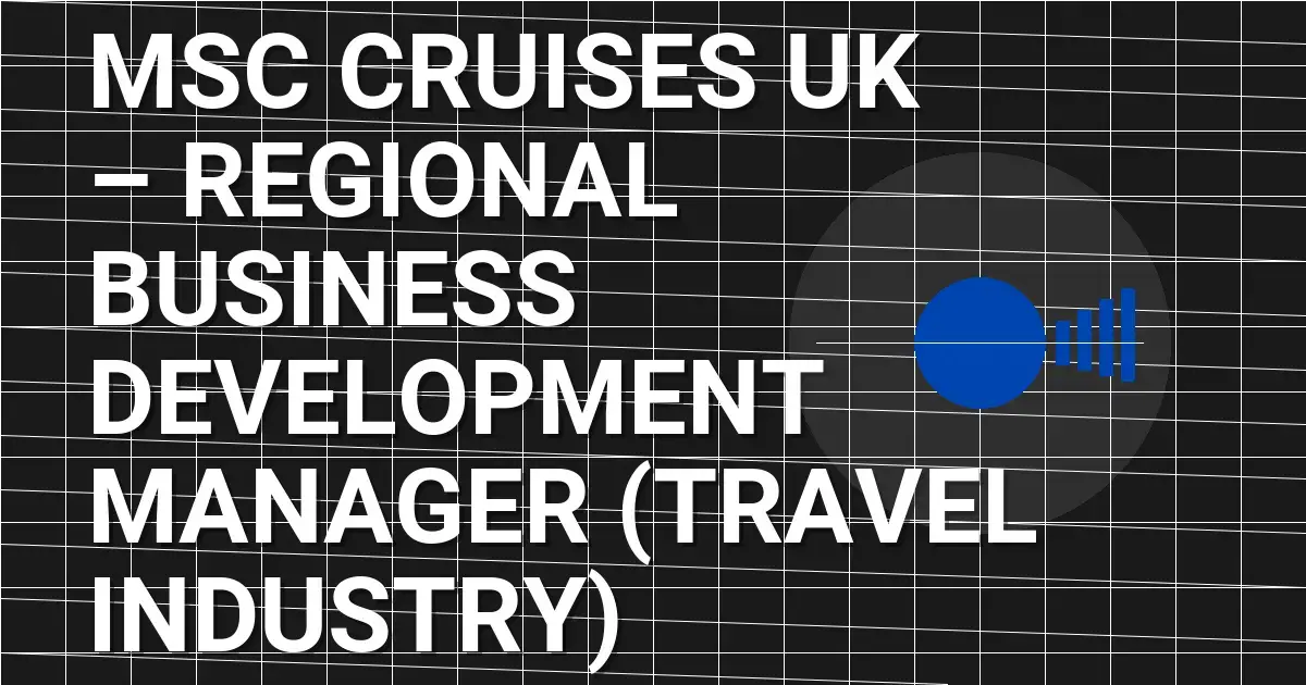 MSC Cruises UK – Regional Business Development Manager (Travel Industry)