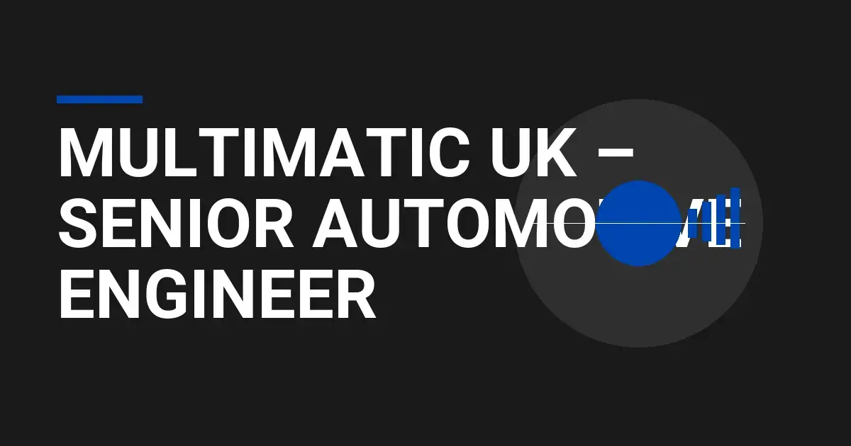Multimatic UK – Senior Automotive Engineer