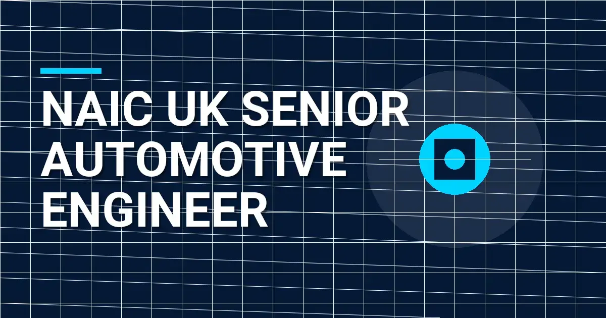 NAIC UK Senior Automotive Engineer