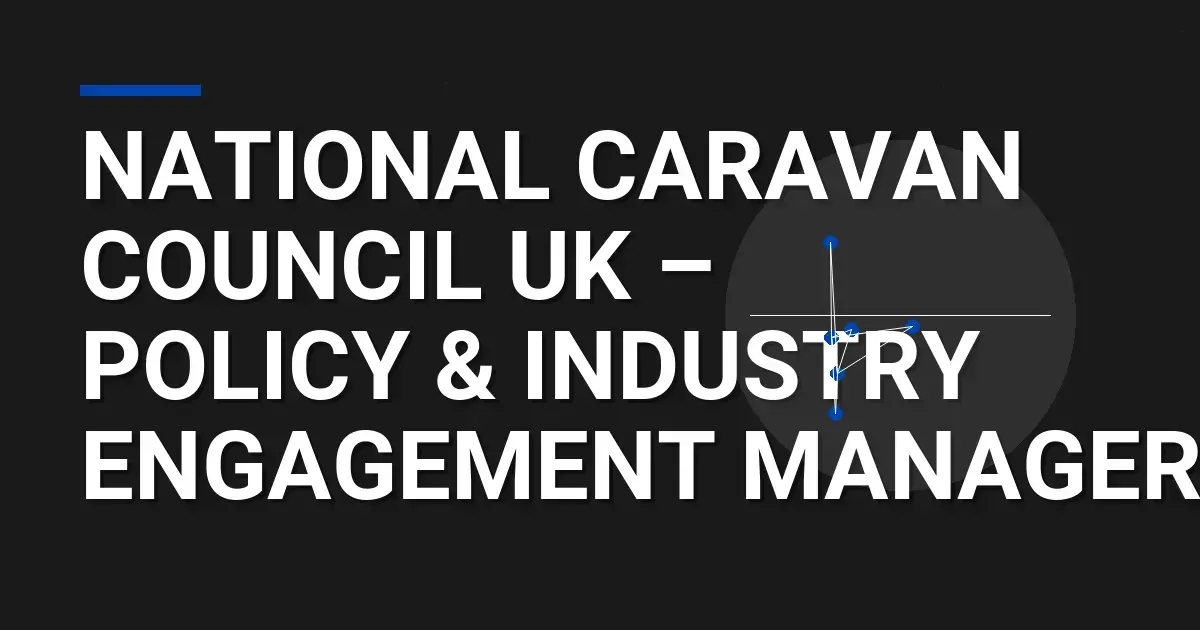 National Caravan Council UK – Policy & Industry Engagement Manager