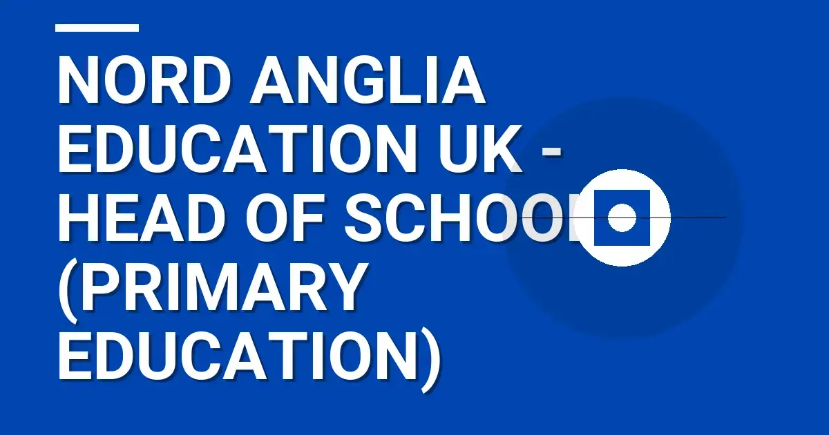 Nord Anglia Education UK - Head of School (Primary Education)