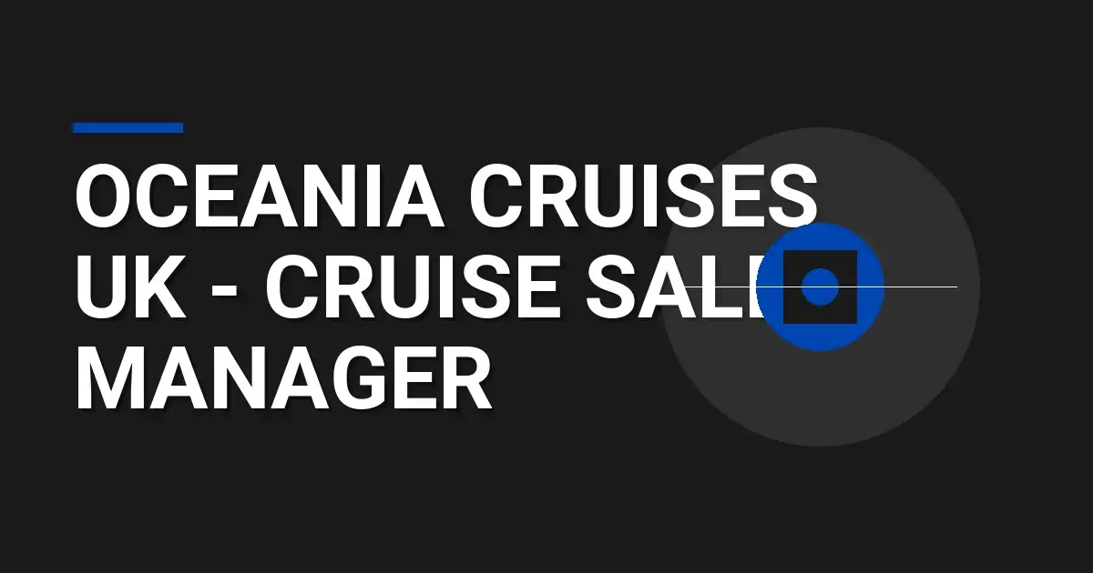 Oceania Cruises UK - Cruise Sales Manager