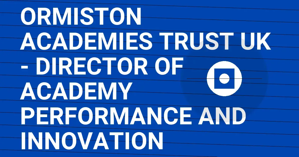 Ormiston Academies Trust UK - Director of Academy Performance and Innovation