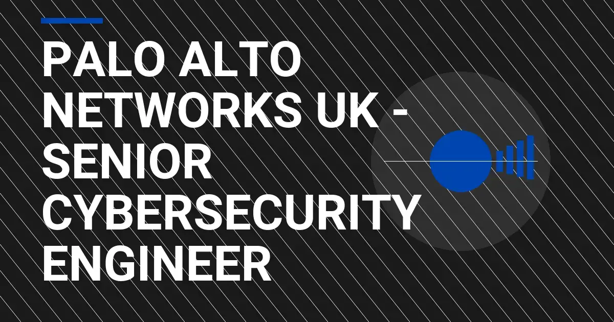 Palo Alto Networks UK - Senior Cybersecurity Engineer