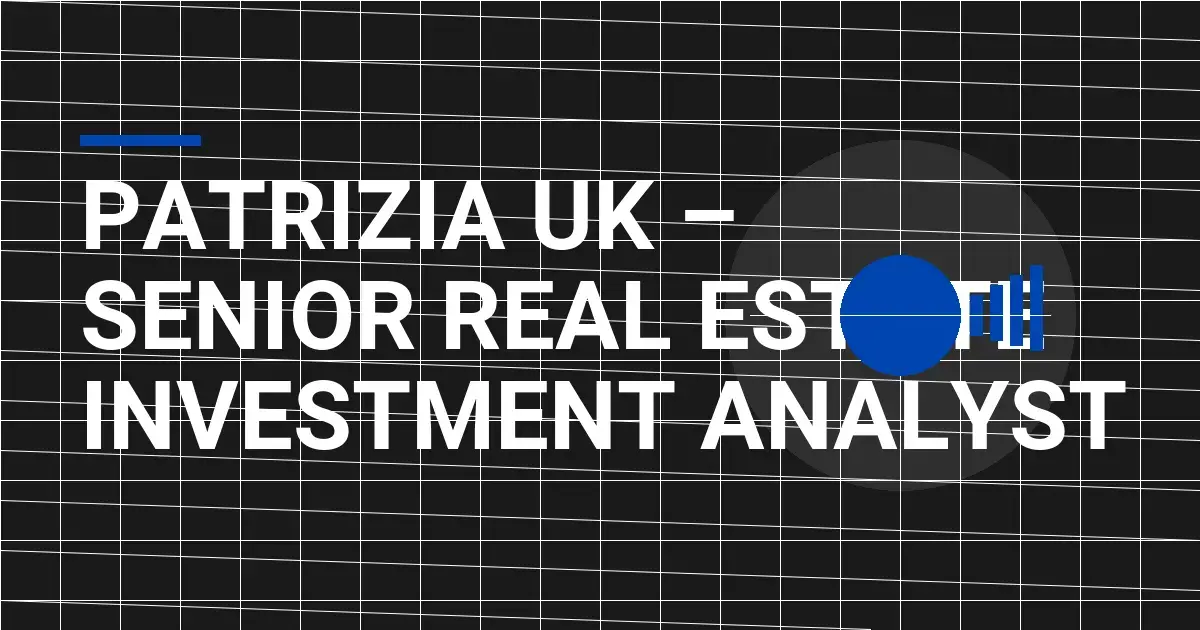 Patrizia UK – Senior Real Estate Investment Analyst
