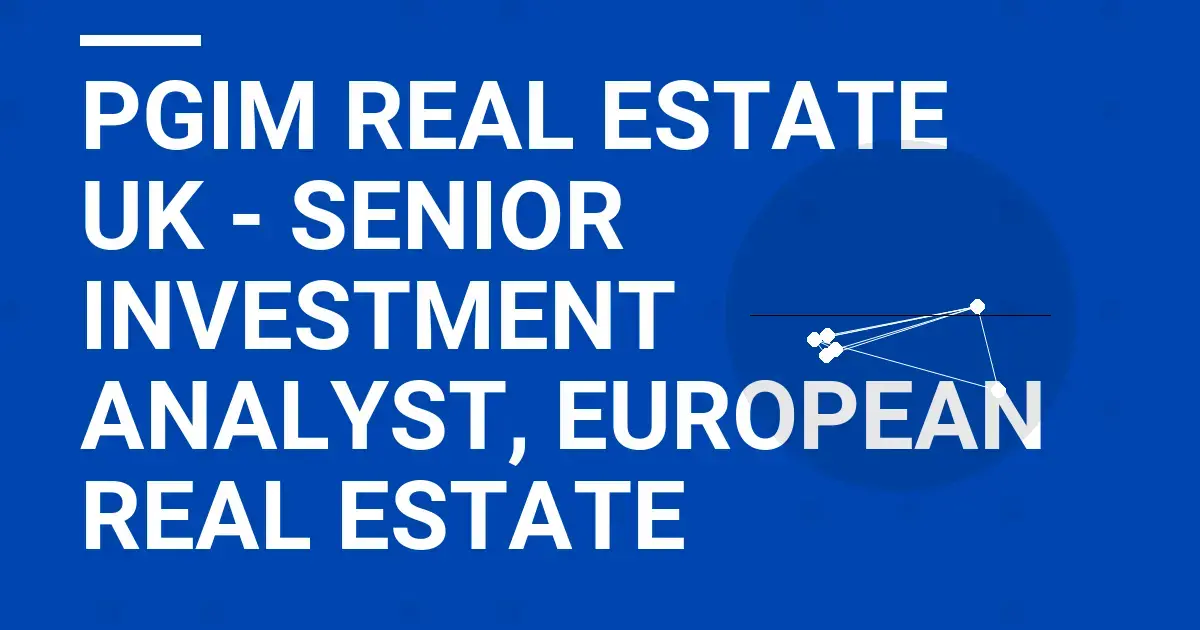 PGIM Real Estate UK - Senior Investment Analyst, European Real Estate