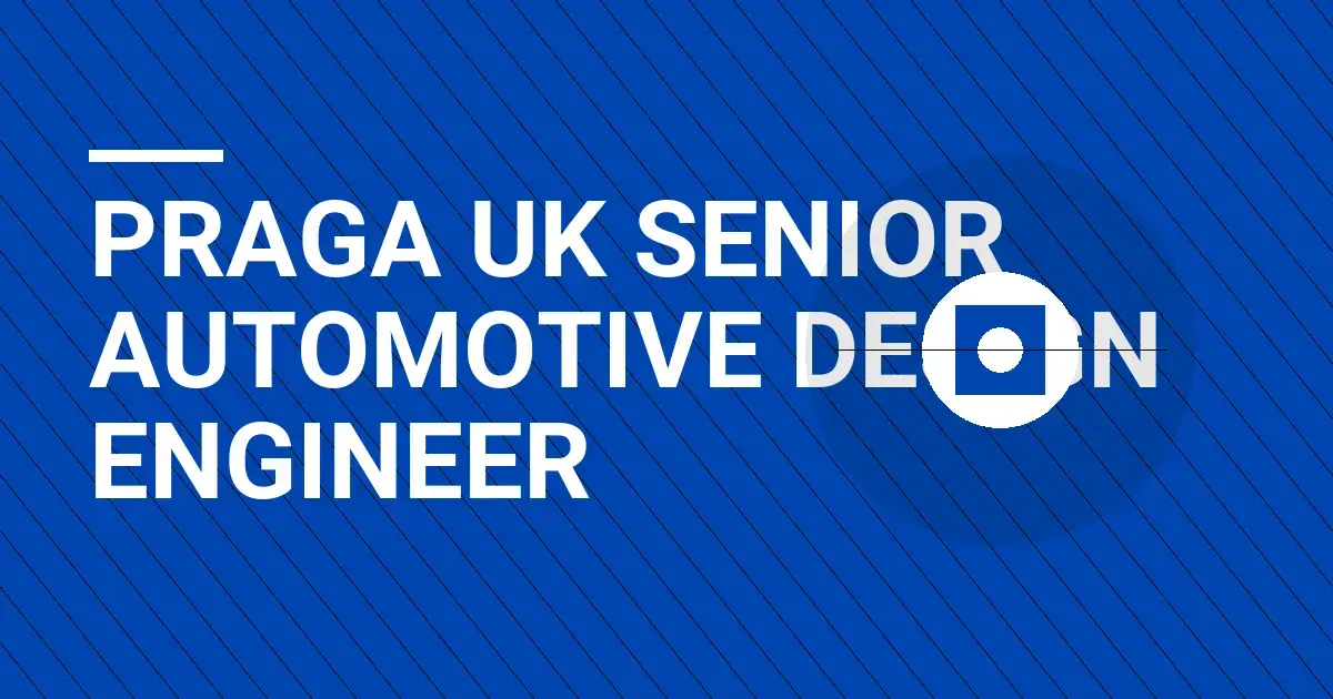 Praga UK Senior Automotive Design Engineer