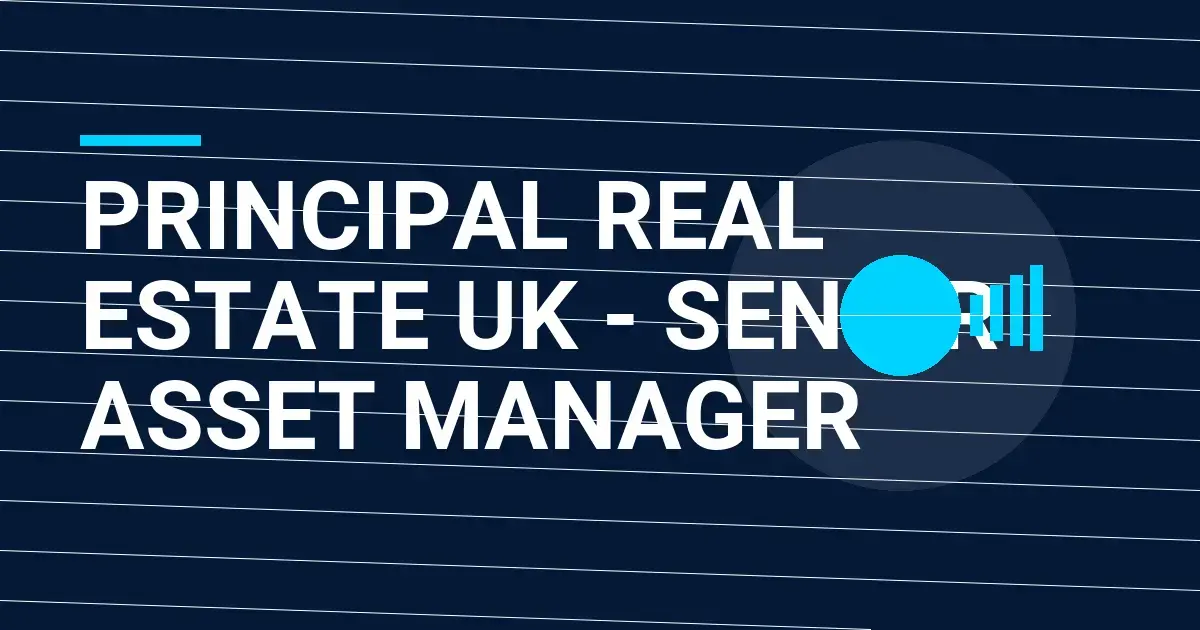 Principal Real Estate UK - Senior Asset Manager