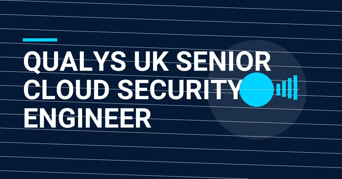 Qualys UK Senior Cloud Security Engineer