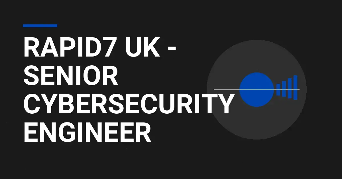 Rapid7 UK - Senior Cybersecurity Engineer