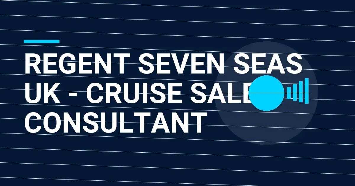 Regent Seven Seas UK - Cruise Sales Consultant