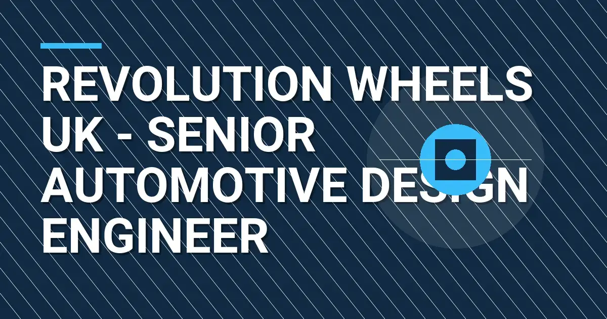 Revolution Wheels UK - Senior Automotive Design Engineer