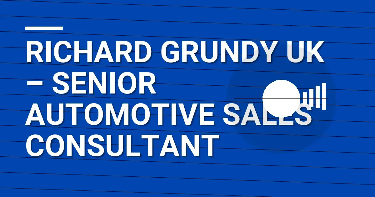 Richard Grundy UK – Senior Automotive Sales Consultant