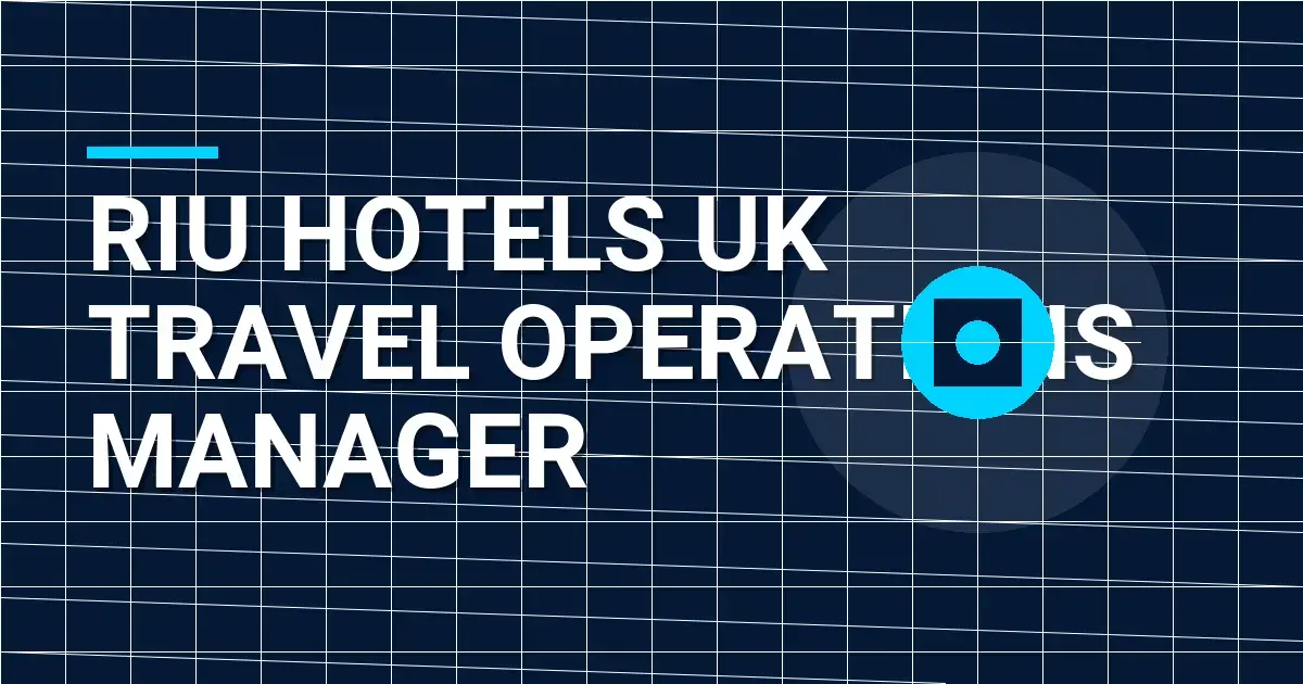 Riu Hotels UK Travel Operations Manager