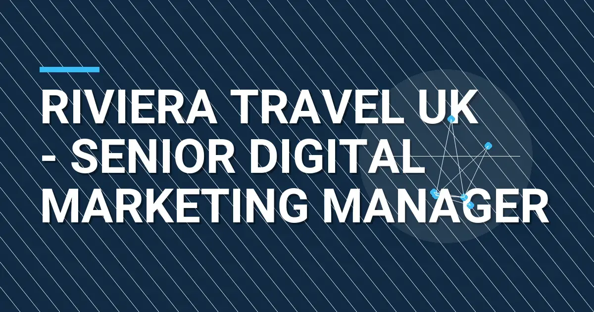 Riviera Travel UK - Senior Digital Marketing Manager