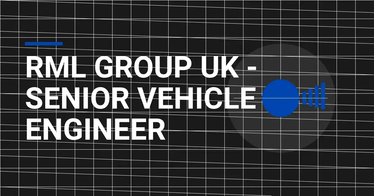 RML Group UK - Senior Vehicle Engineer