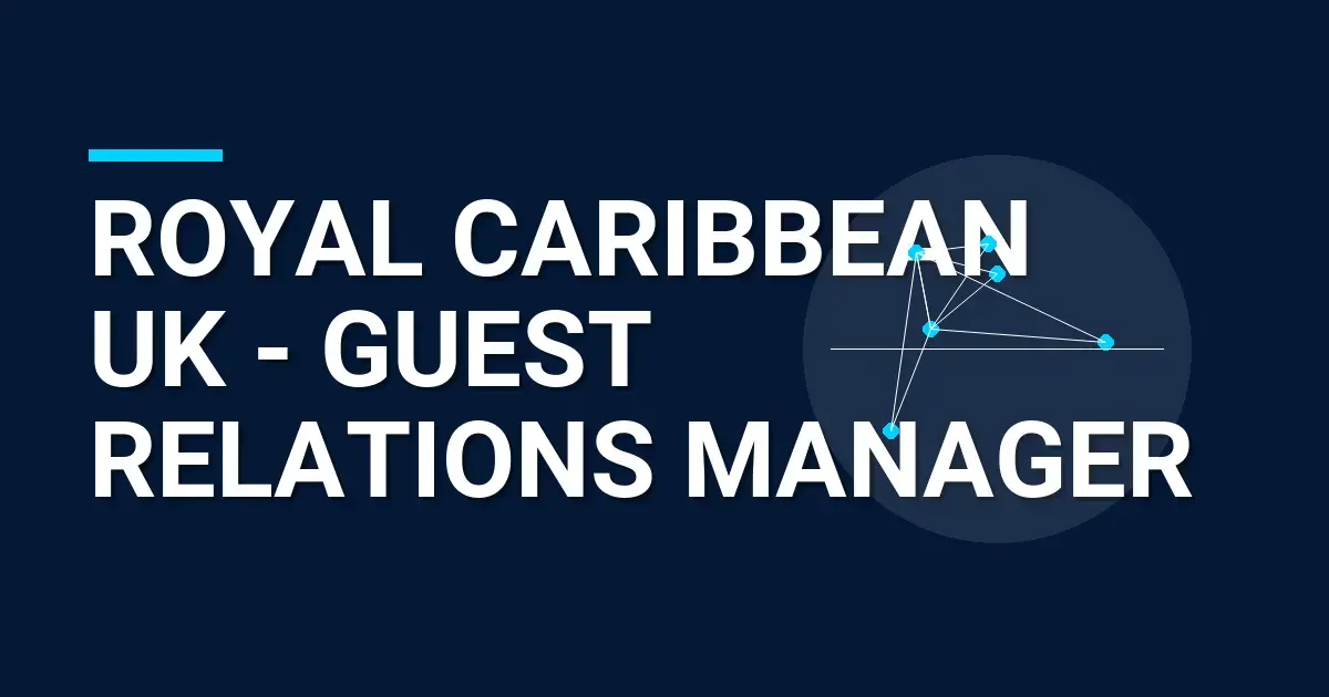 Royal Caribbean UK - Guest Relations Manager