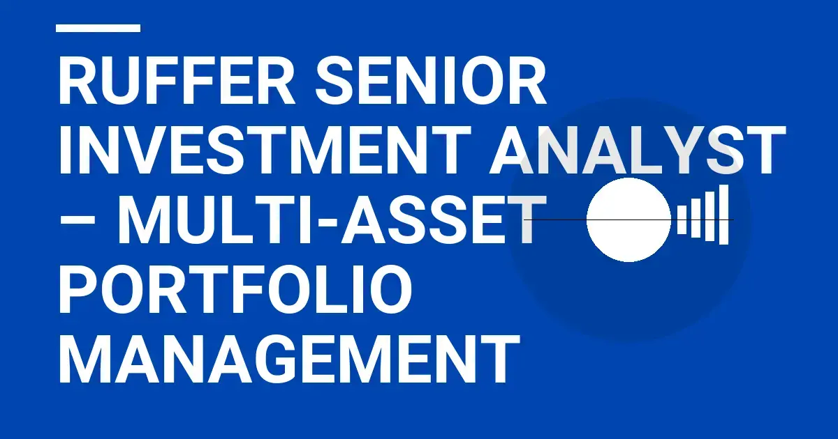 Ruffer Senior Investment Analyst – Multi-Asset Portfolio Management