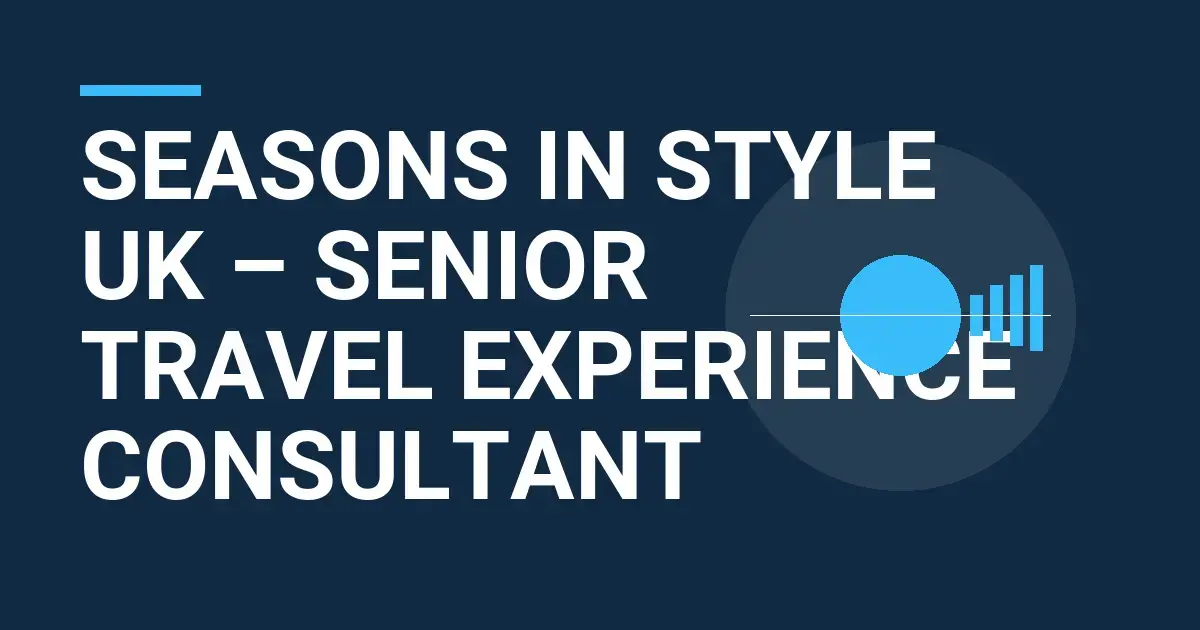 Seasons in Style UK – Senior Travel Experience Consultant