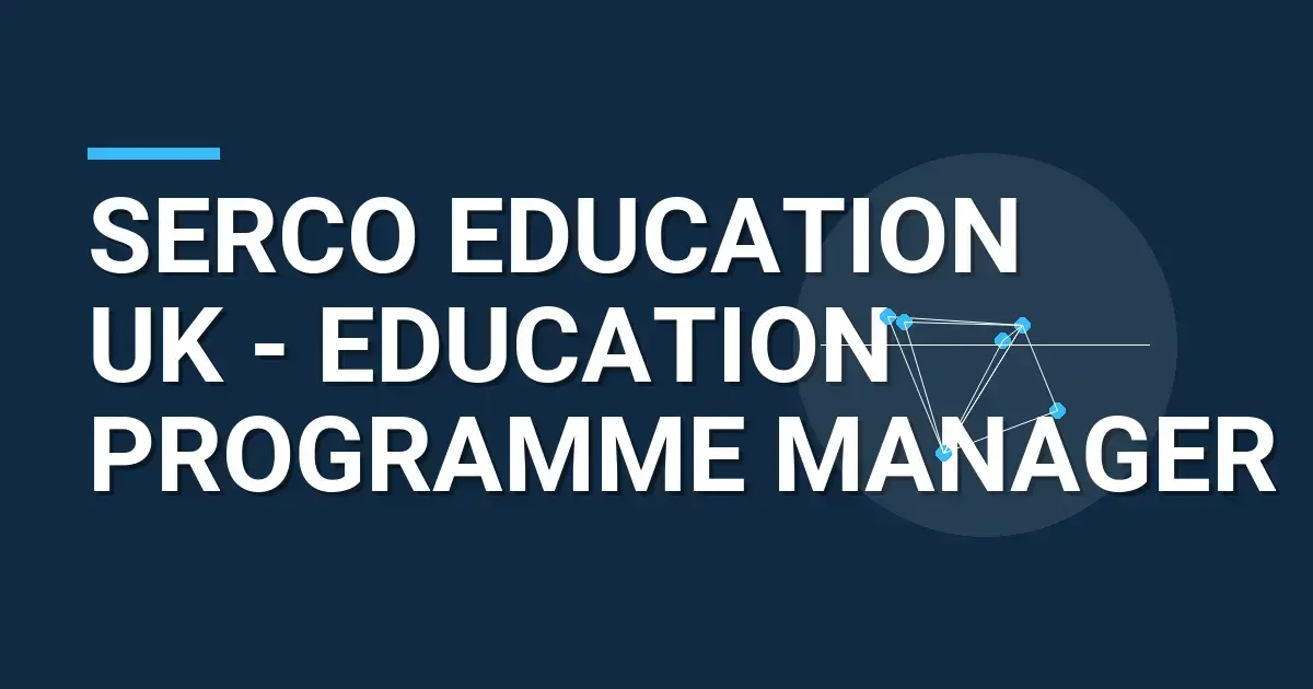 Serco Education UK - Education Programme Manager