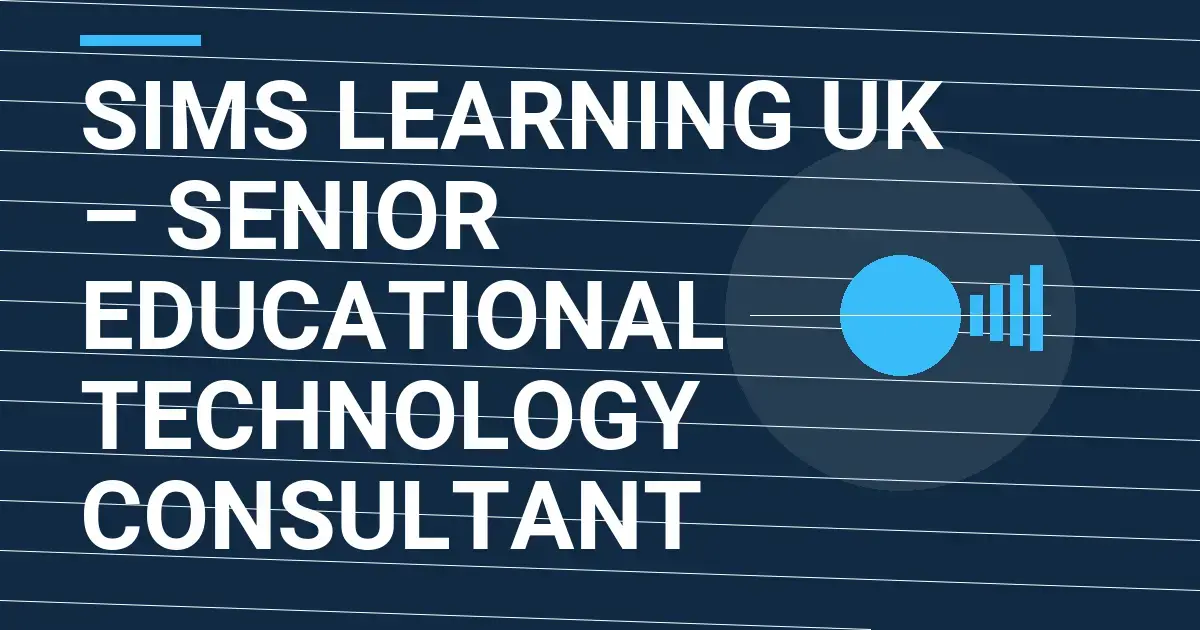 SIMS Learning UK – Senior Educational Technology Consultant