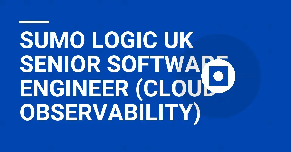 Sumo Logic UK Senior Software Engineer (Cloud Observability)