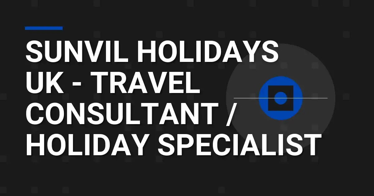 Sunvil Holidays UK - Travel Consultant / Holiday Specialist