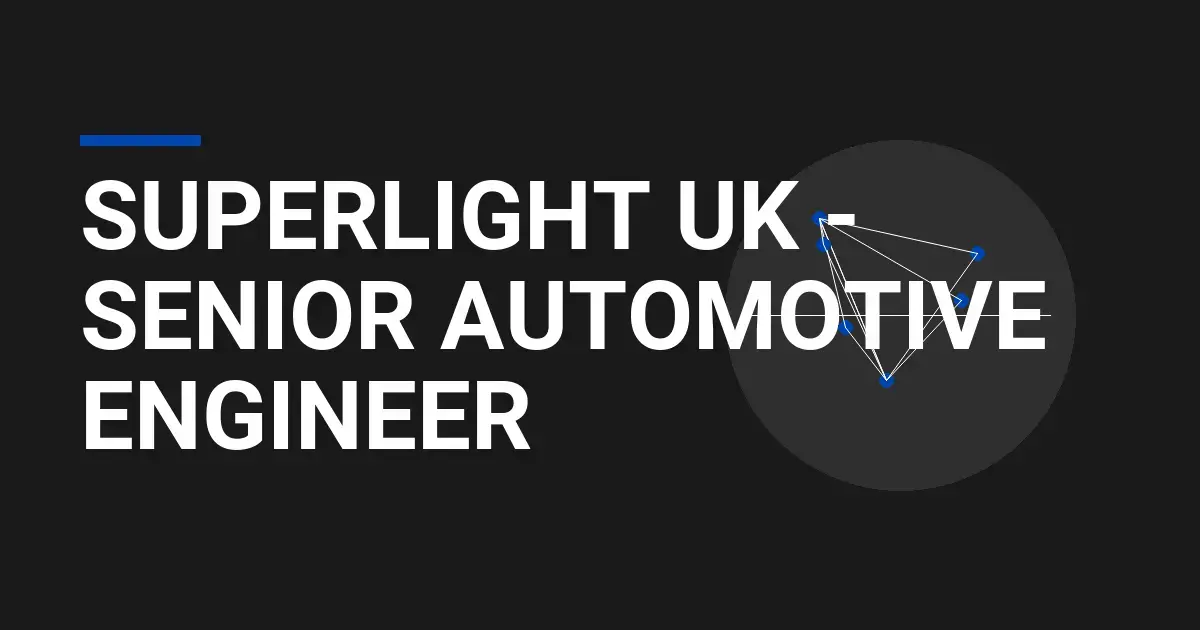 Superlight UK - Senior Automotive Engineer