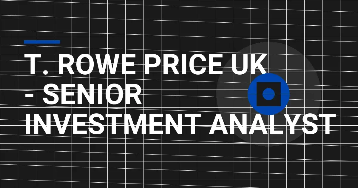 T. Rowe Price UK - Senior Investment Analyst