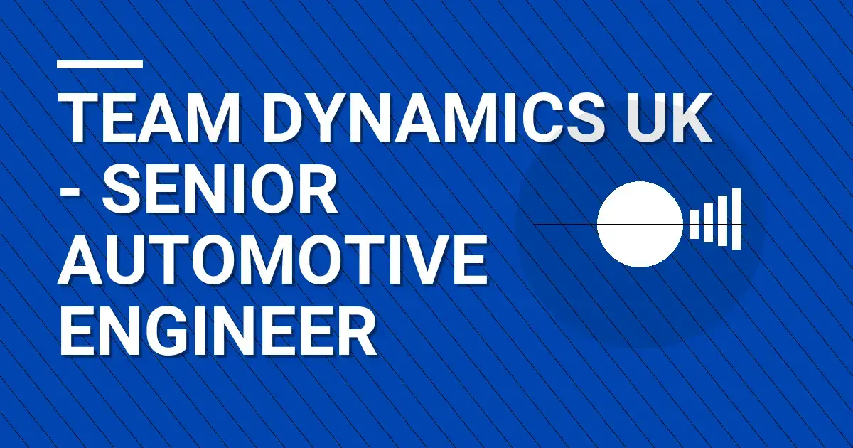 Team Dynamics UK - Senior Automotive Engineer