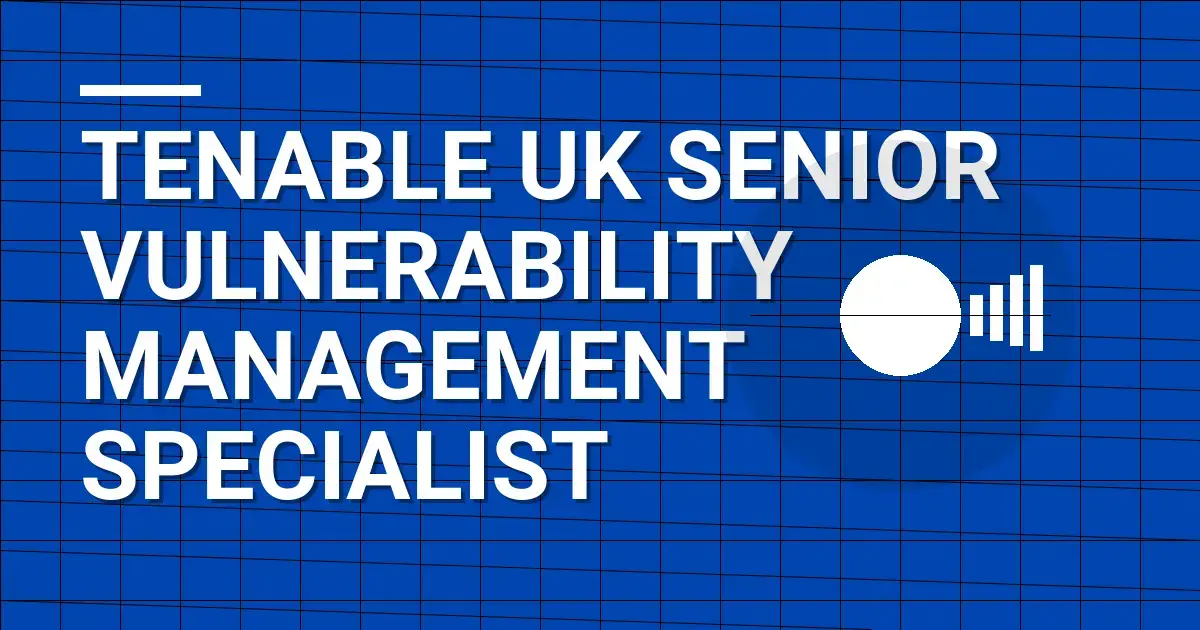 Tenable UK Senior Vulnerability Management Specialist
