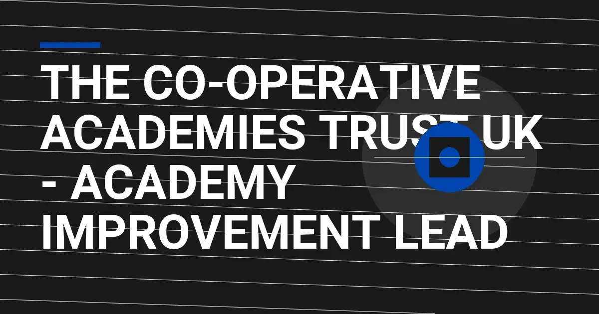 The Co-operative Academies Trust UK - Academy Improvement Lead