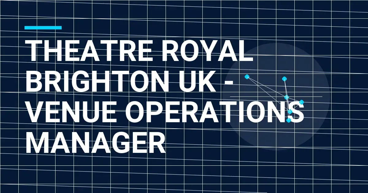 Theatre Royal Brighton UK - Venue Operations Manager