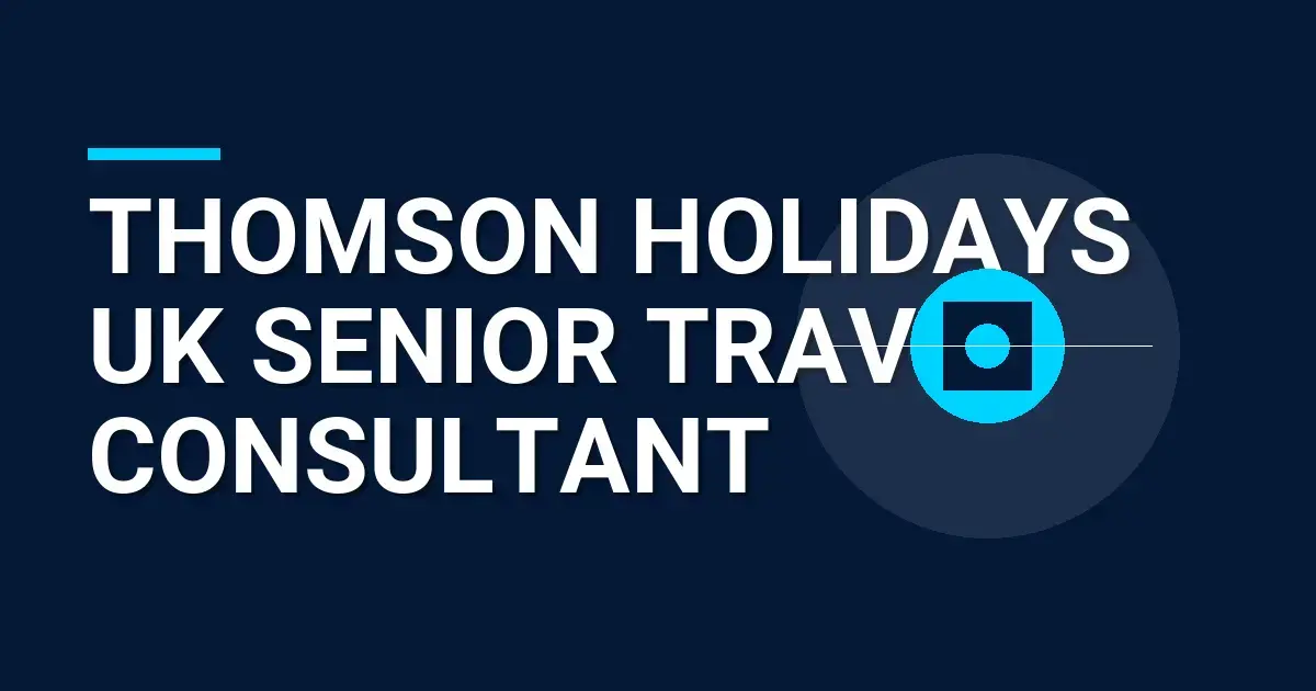 Thomson Holidays UK Senior Travel Consultant