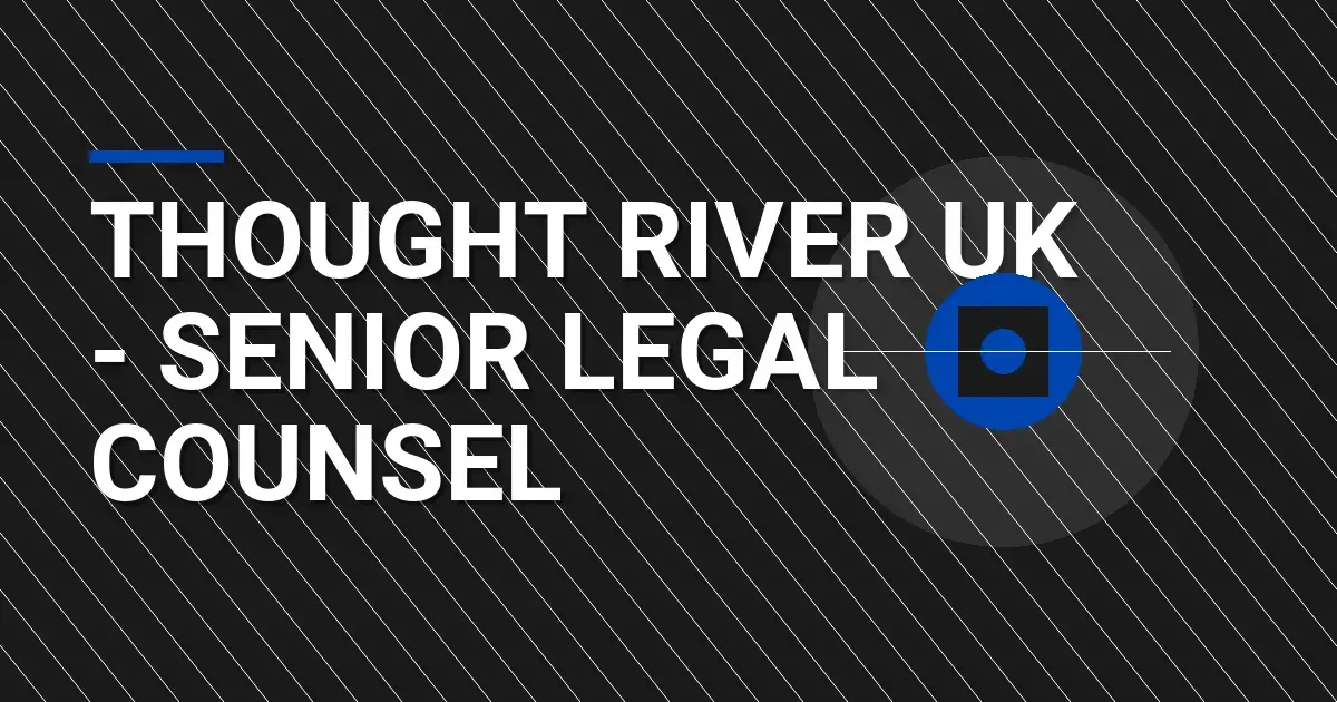 Thought River UK - Senior Legal Counsel
