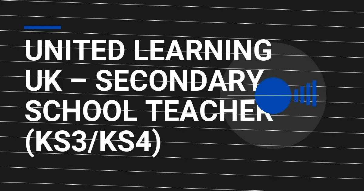 United Learning UK – Secondary School Teacher (KS3/KS4)