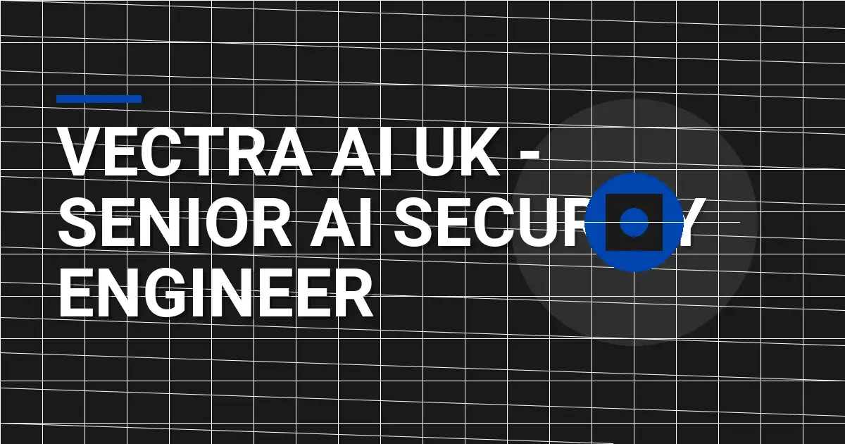 Vectra AI UK - Senior AI Security Engineer